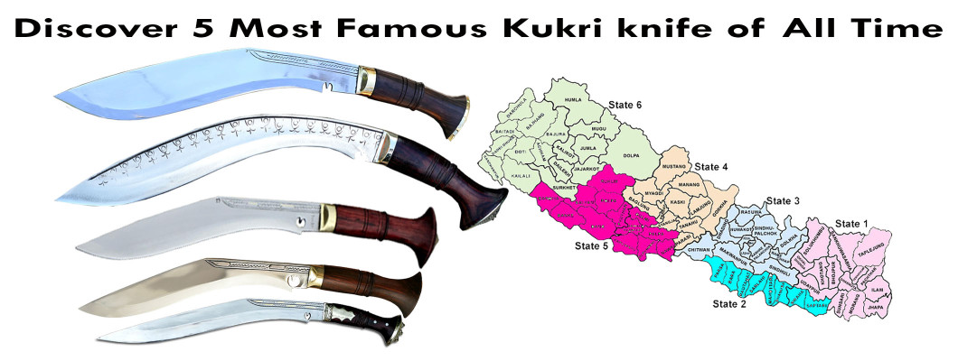 Where Nepal’s Best Kukris Are Born : Discover 5 Most Famous Kukri knife of All Time