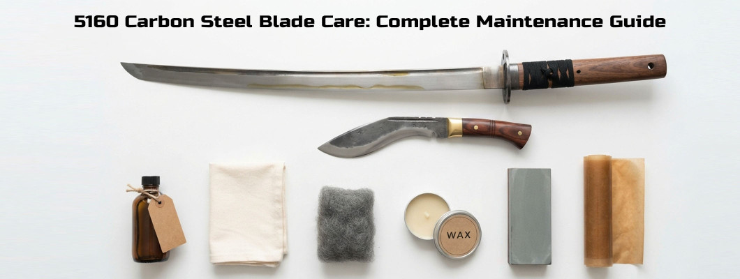 5160 Carbon Steel Blade Care: The Complete Maintenance Guide
