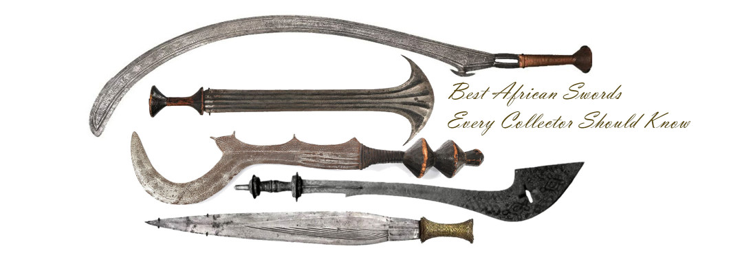 Best African Swords Every Collector Should Know