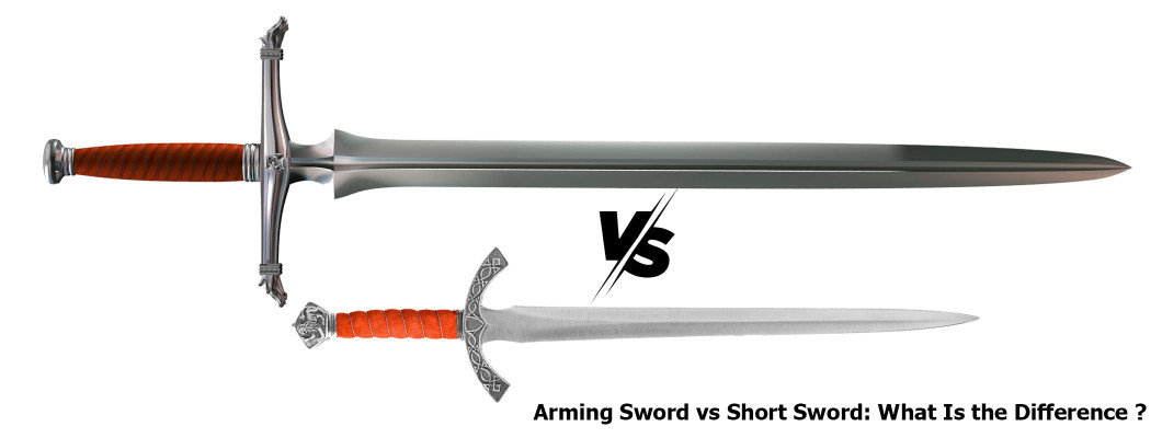 Arming Sword vs Short Sword: What Is the Difference ?