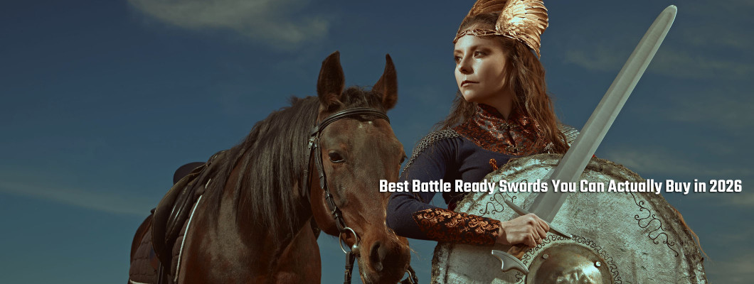 Best Battle Ready Swords You Can Actually Buy in 2026 – Real Hand Forged Blades