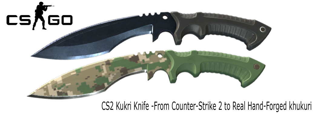 CS2 Kukri Knife -From Counter-Strike 2 to Real Hand-Forged khukuri