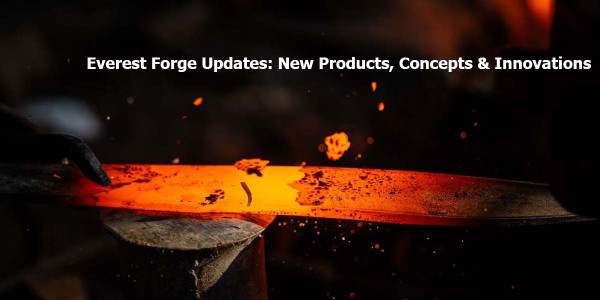 Everest Forge updates – new hand forged swords, knives, machetes and custom blade innovations