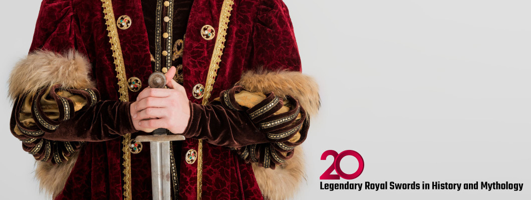 20 Legendary Royal Swords in History and Mythology