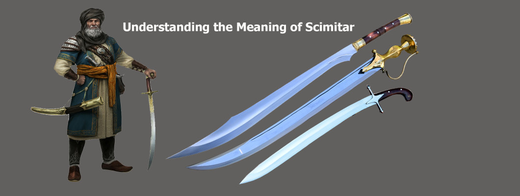 Understanding the Meaning of Scimitar – History, Types & Cultural Significance