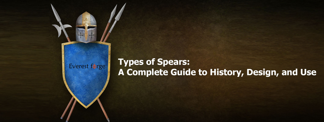 Types of Spears: A Complete Guide to History, Design, and Use