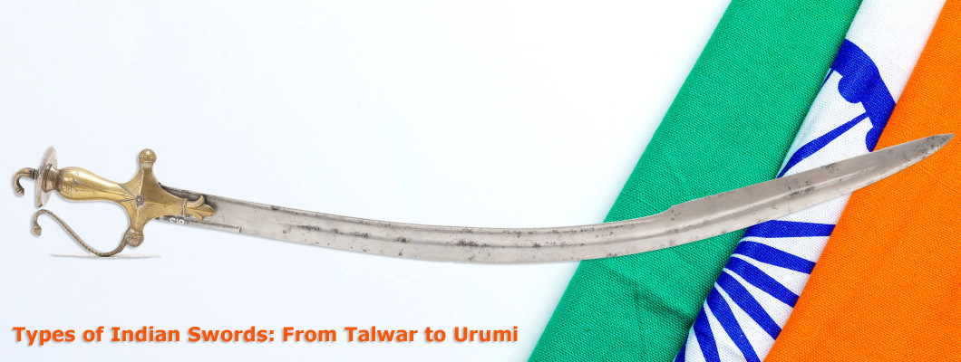 Types of Indian Swords: From Talwar to Urumi – History, Design & Battle Use Explained