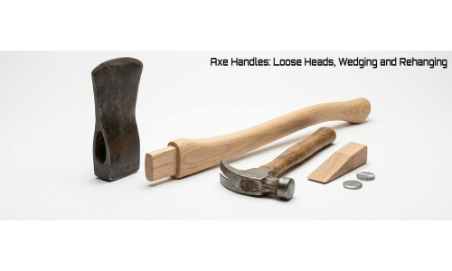 Axe Handles: Why Heads Come Loose, and How to Hang One Properly