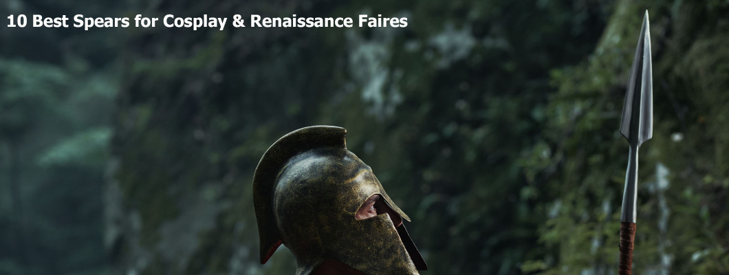 10 Best Spears for Cosplay & Renaissance Faires — Hand-Forged Battle-Ready Spears