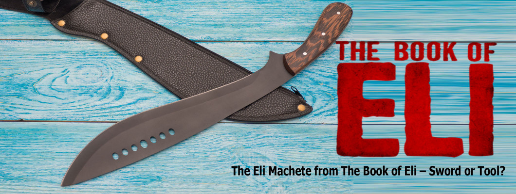 The Eli Machete from The Book of Eli – Sword or Tool?