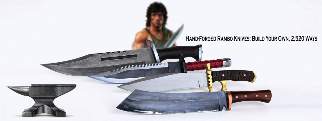 Hand-Forged Rambo Knives, Built Your Way: 4 Blades, 2,520 Combinations