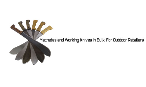 Machetes and Working Knives in Bulk: A Guide for Outdoor Retailers