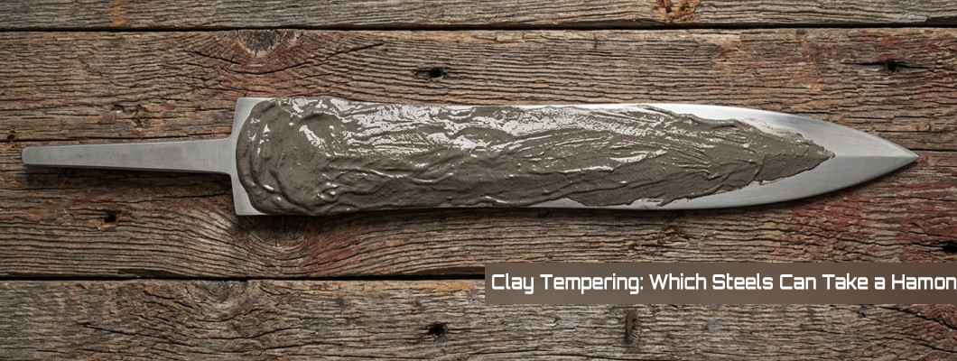 Clay Tempering: Which Carbon Steels Can Actually Take a Hamon