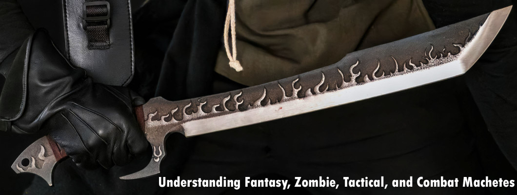 Understanding Fantasy, Zombie, Tactical, and Combat Machetes: Design, Purpose, and Performance