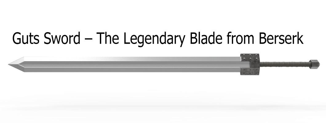 Guts Sword – The Legendary Blade from Berserk