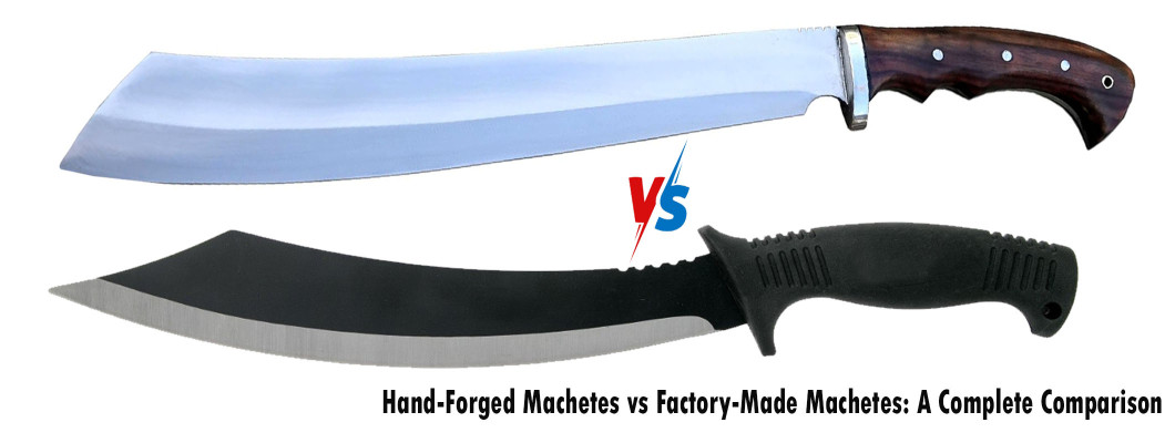 Hand-Forged Machetes vs Factory-Made Machetes: A Complete Comparison