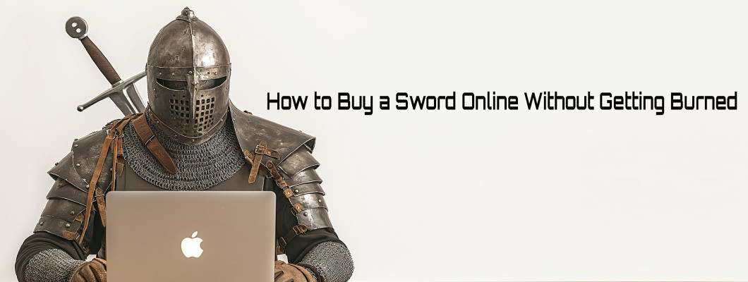 How to Buy a Sword Online Without Getting Burned