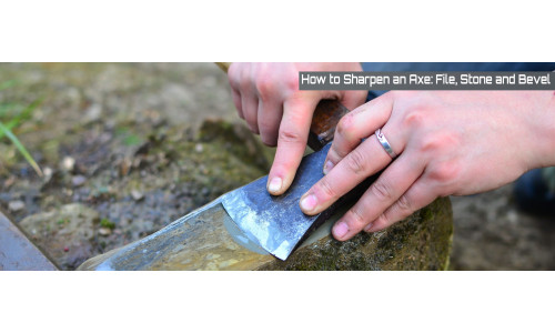 How to Sharpen an Axe: File, Stone, and Keeping the Convex