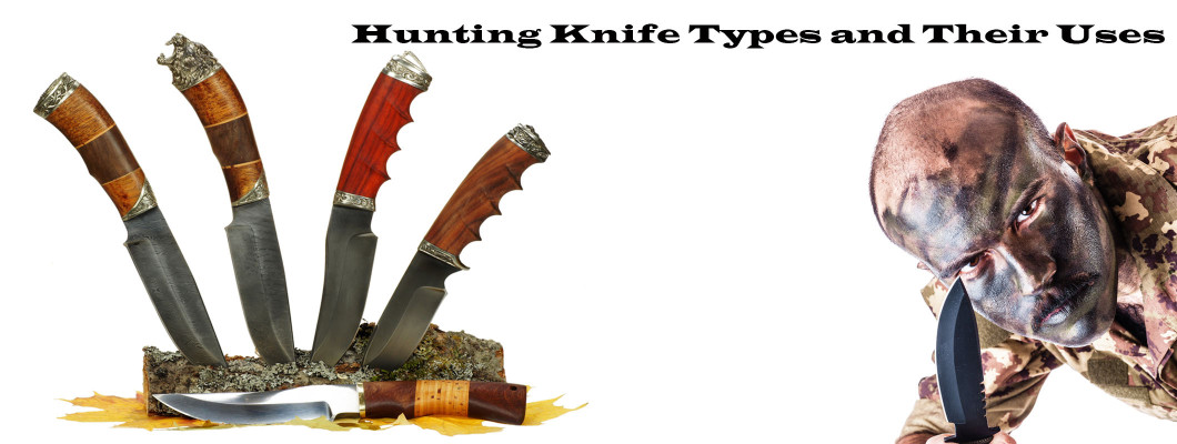 Hunting Knife Types and Their Uses – A Comprehensive Guide