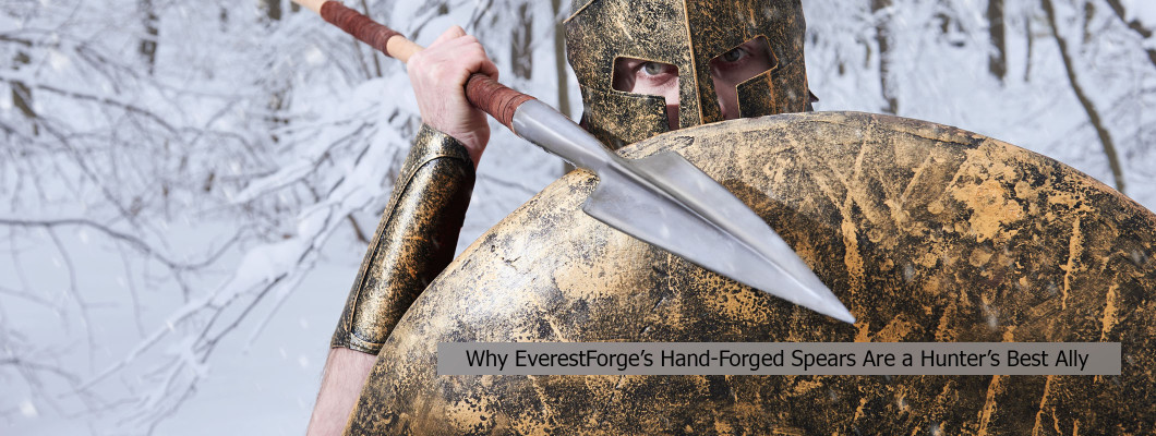 Hunting With Heritage: Why EverestForge’s Hand-Forged Spears Are a Hunter’s Best Ally
