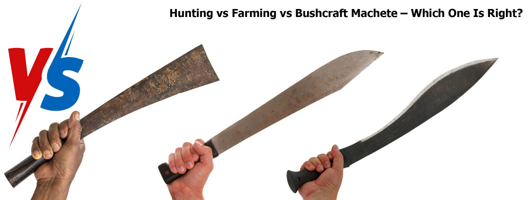 Hunting Machete vs Farming Machete vs Bushcraft Machete