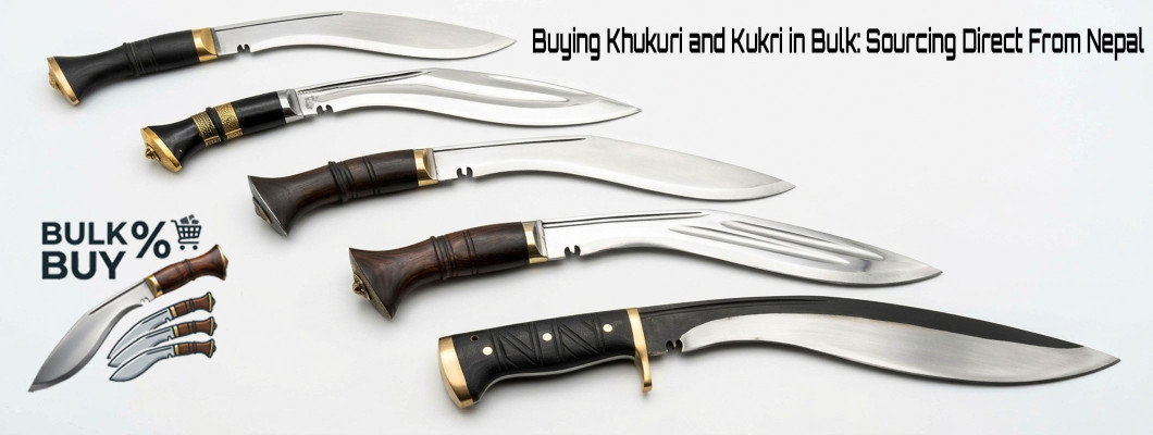 Buying Khukuri and Kukri in Bulk: A Retailer's Guide to Sourcing Direct From Nepal