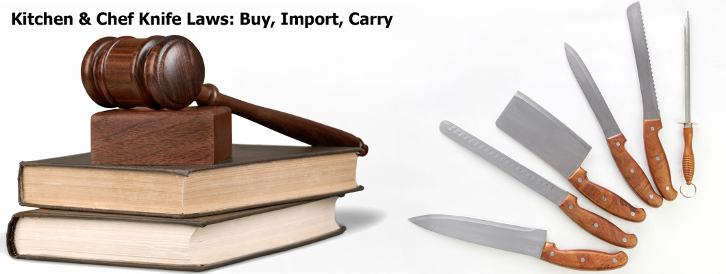 Kitchen & Chef Knife Laws: Buying, Importing and Carrying