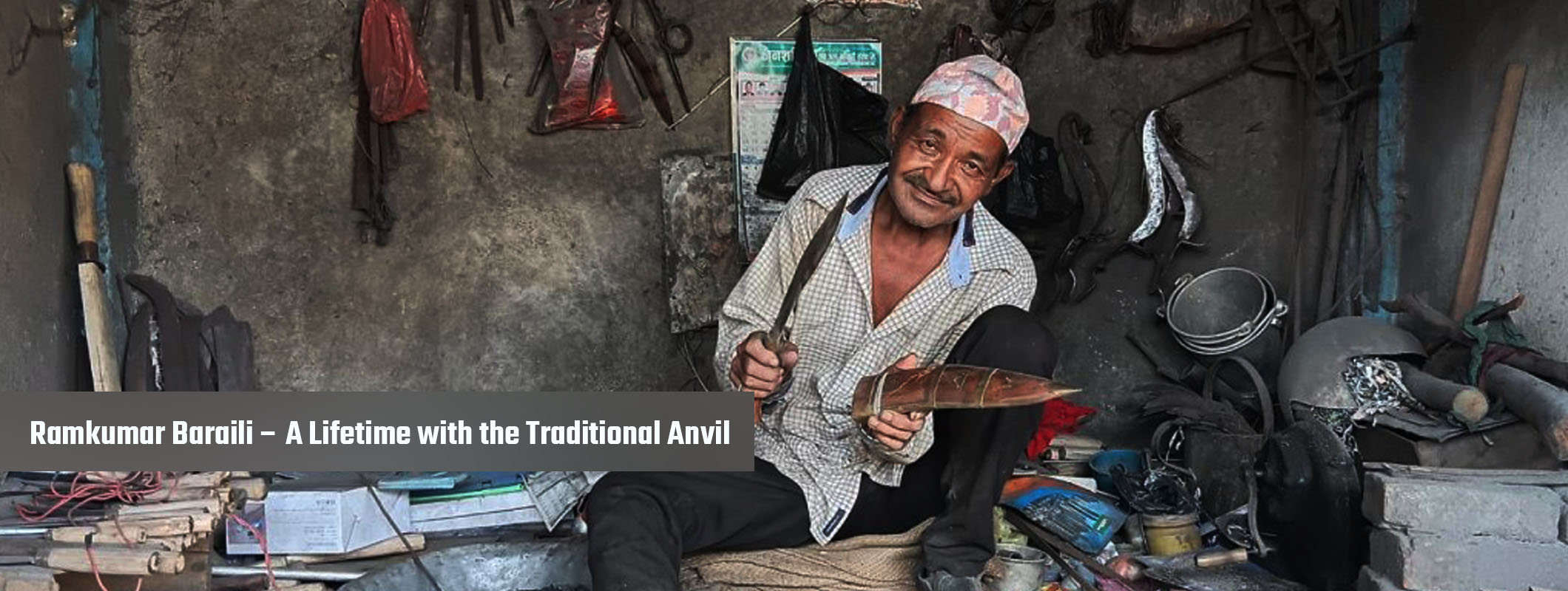 Read in detail — Ramkumar Baraili, Nepali blacksmith