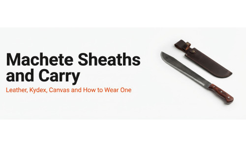 Machete Sheaths and Carry: Leather, Kydex, Canvas and How to Wear One