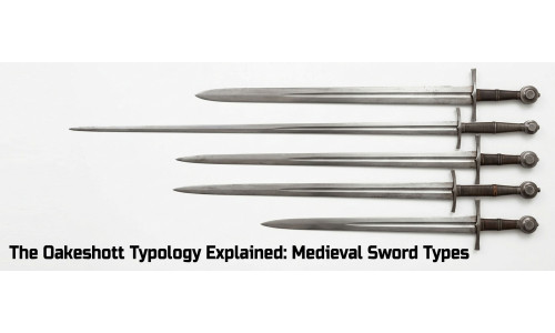 The Oakeshott Typology Explained: How Medieval Swords Are Actually Classified