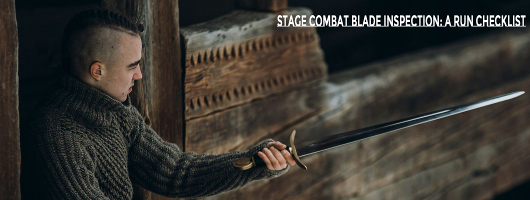 How to Inspect a Stage Combat Blade During a Run