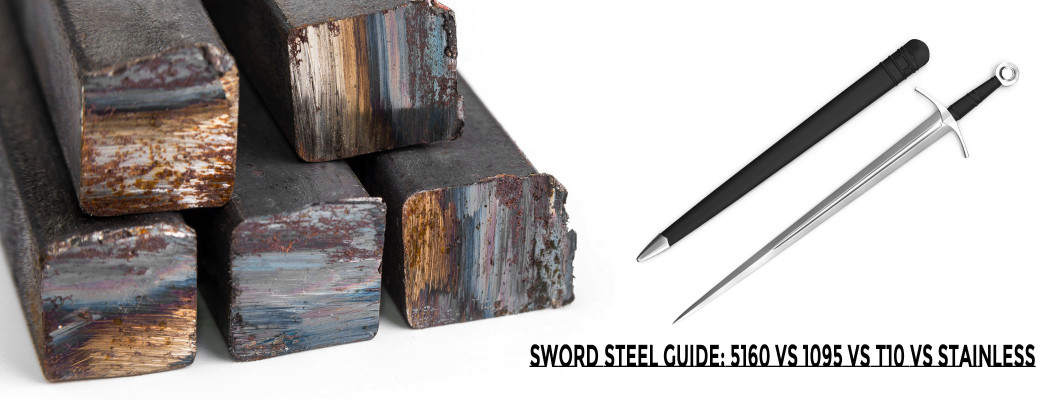 Sword Steel Guide: 5160 vs 1095 vs 1060 vs T10 vs Stainless