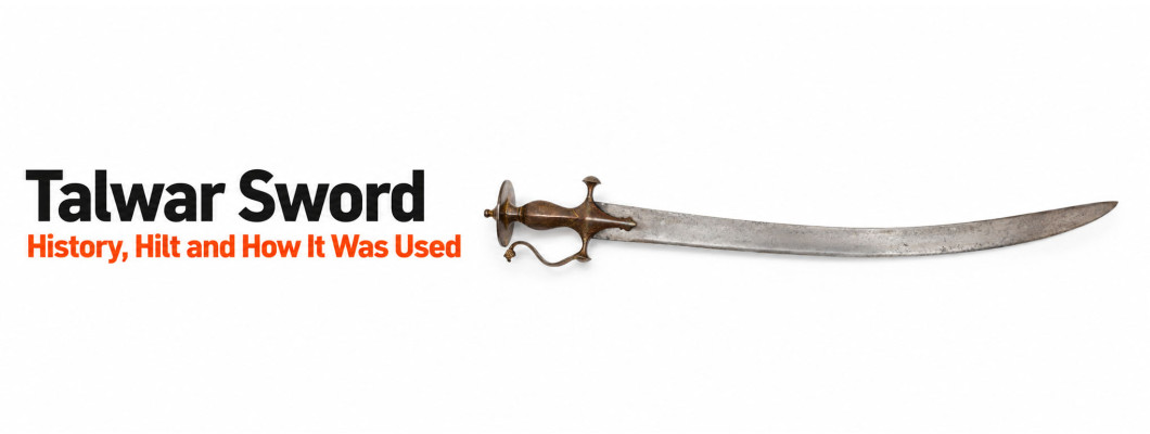 Talwar Sword: History, Disc Pommel Hilt and How It Was Used